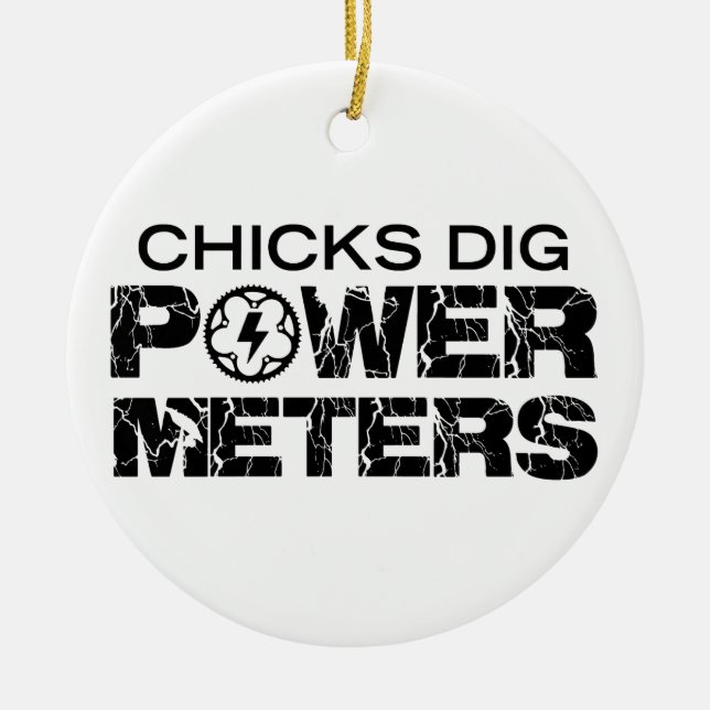 Chicks Dig Power Metres Ceramic Ornament (Front)