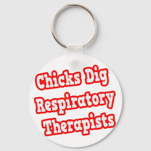 Chicks Dig Respiratory Therapists Keychain