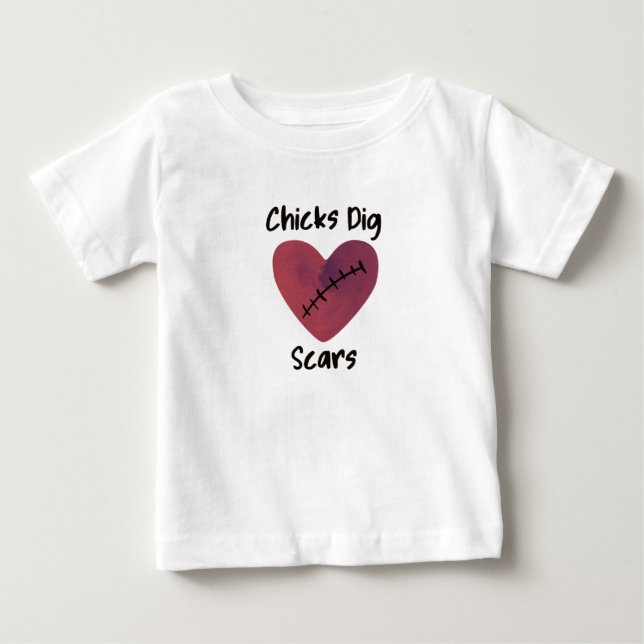 Chicks Dig Scars Baby T-Shirt (Front)