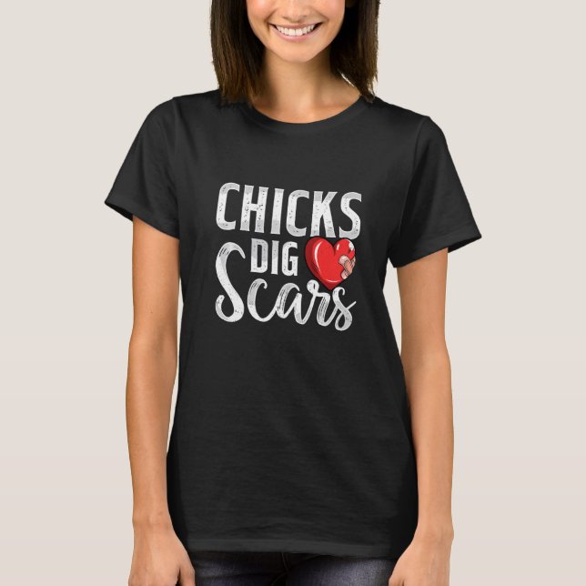 Chicks Dig Scars Open Heart Surgery Recovery Survi T-Shirt (Front)