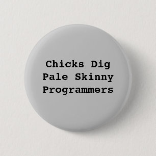 Chicks DigPale Skinny Programmers 2 Inch Round Button