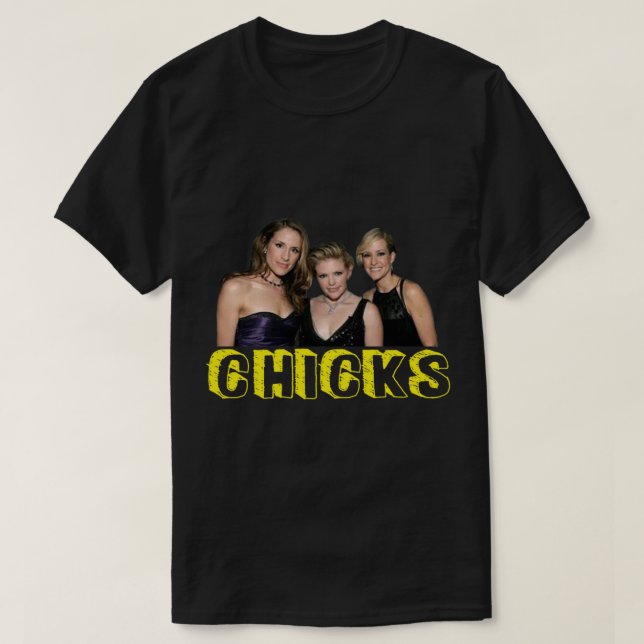 Chicks- dixie Chicks   T-Shirt (Design Front)