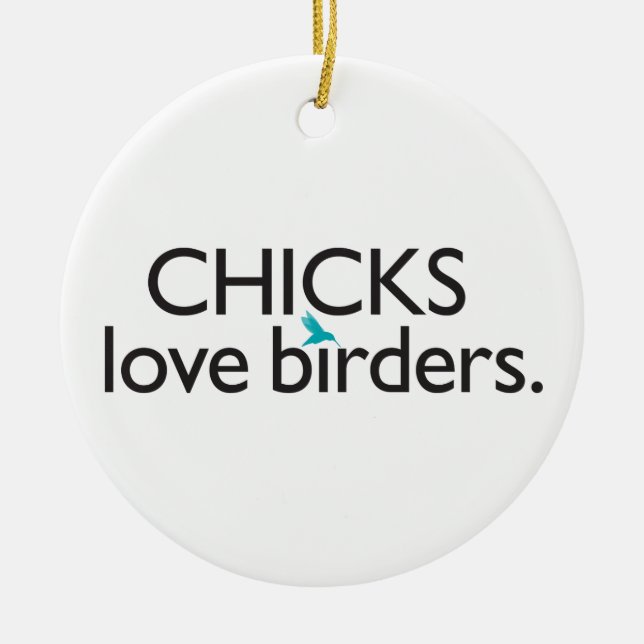 Chicks Love Birders Ceramic Ornament (Front)