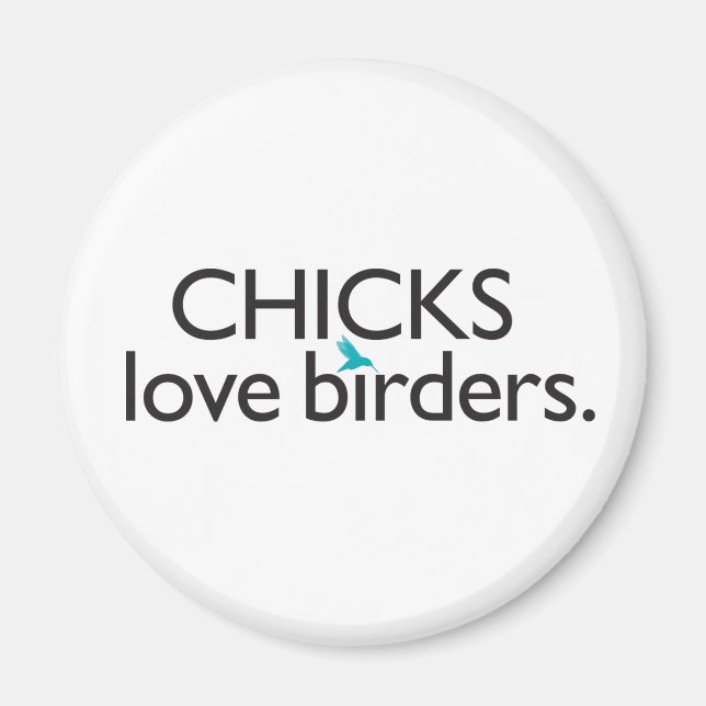 Chicks Love Birders Magnet (Front)