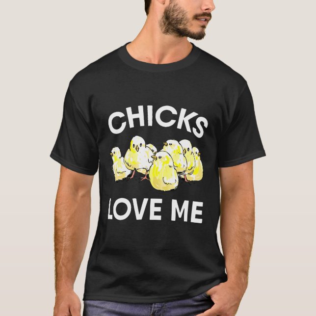 Chicks Love Me   Chicken T-Shirt (Front)