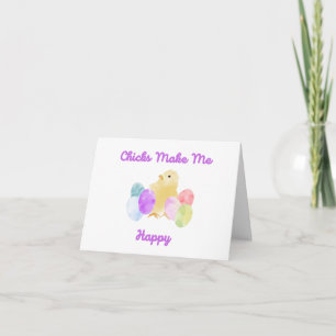Chicks Make Me Happy BLANK  Card