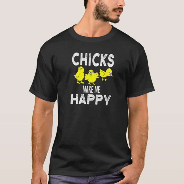 Chicks Make Me Happy Chicken T-Shirt (Front)