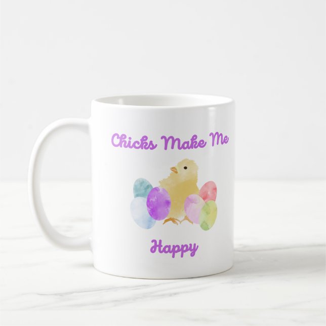 Chicks Make Me Happy Coffee Mug (Left)