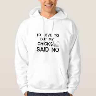 CHICKS SAID NO HOODIE