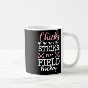 Chicks With Sticks Play Field Hockey Coffee Mug