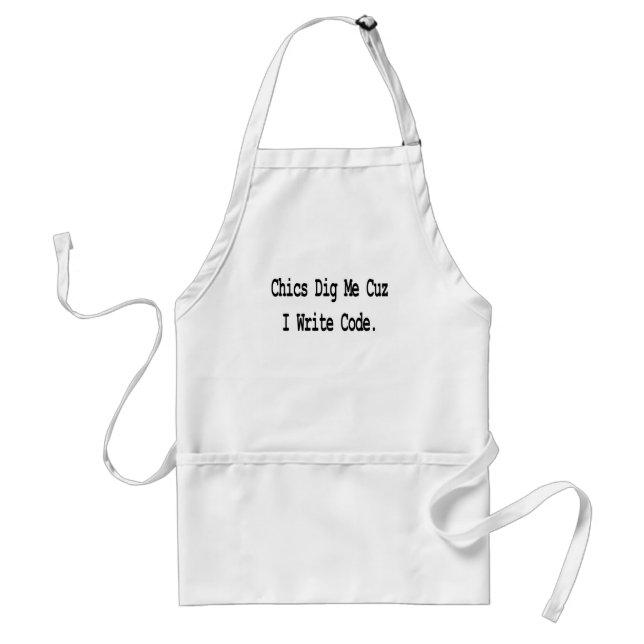 chics dig me cuz write code standard apron (Front)