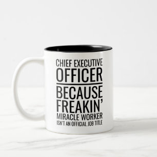 Chief Executive Officer Because Freakin' Miracle W Two-Tone Coffee Mug