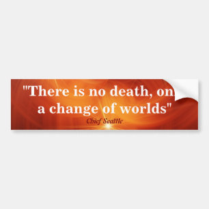 Chief Seattle Quote On Death Bumper Sticker