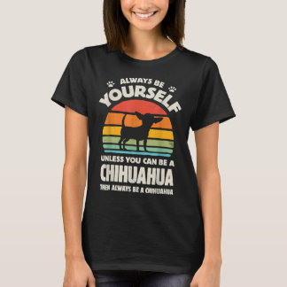 Chihuahua Always Be Yourself Dog Retro Vintage 70s T-Shirt