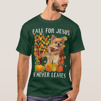 Chihuahua Autumn Fall For Jesus He Never Leaves T-Shirt