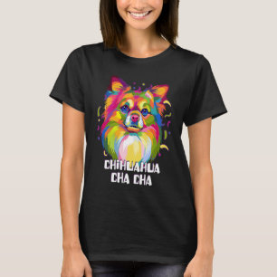 Chihuahua Cha Cha  Chiwawa Humor Toy Breed Dog T-Shirt