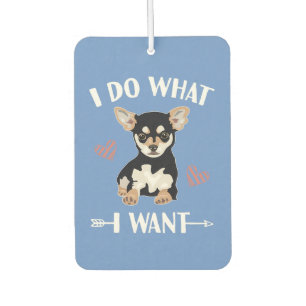 chihuahua dog do what i want mom dad air freshener