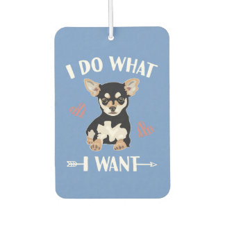chihuahua dog do what i want mom dad air freshener