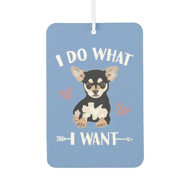 chihuahua  dog do what i want  mom dad   air freshener (Front)