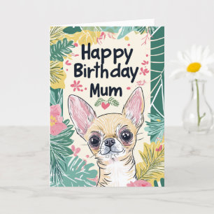 Chihuahua Dog Pawfect Day - Happy Birthday Mum Card