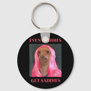 Chihuahua Even Baddies Get Saddies Funny Dog Meme Keychain