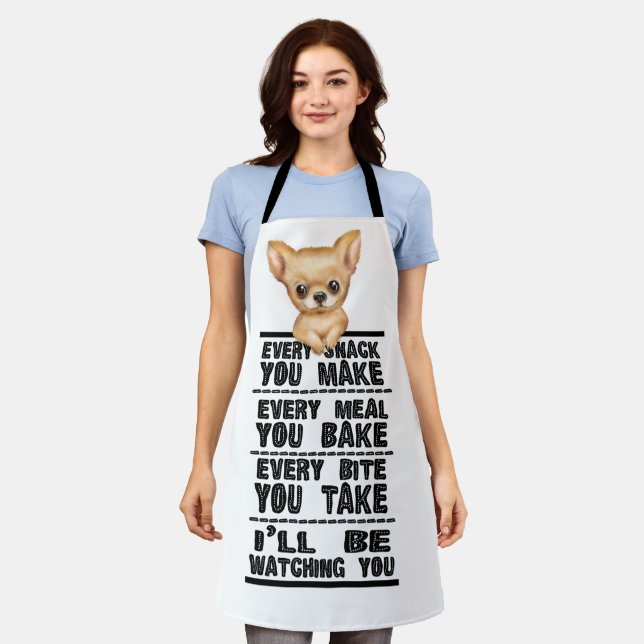 Chihuahua Every Snack You Make Apron (Worn)