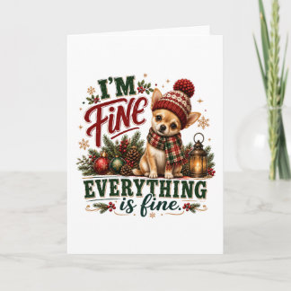 Chihuahua Fine Everything Is Fine Card