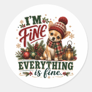 Chihuahua Fine Everything Is Fine Classic Round Sticker