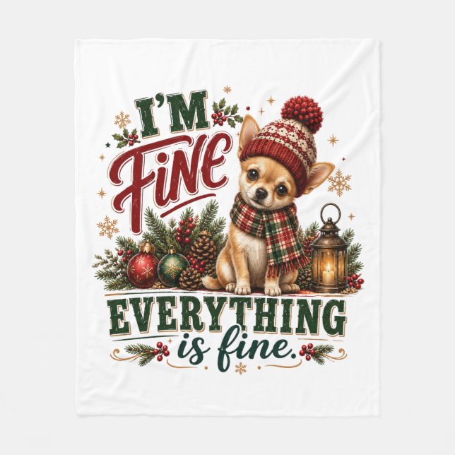 Chihuahua Fine Everything Is Fine Fleece Blanket (Front)