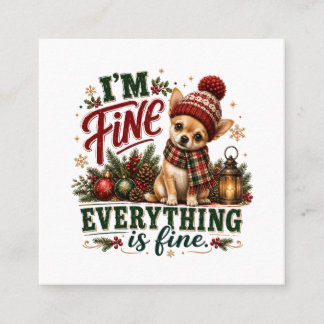 Chihuahua Fine Everything Is Fine Square Business Card