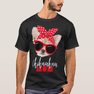 Chihuahua Funny Dog Mom Sunglasses Dog Lover T-Shirt