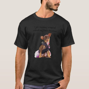 Chihuahua Funny Got Mommy Wrapped Around Dewclaw T-Shirt