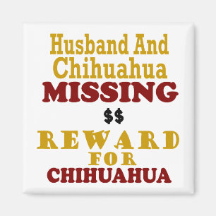 Chihuahua & Husband Missing Reward For Chihuahua Magnet