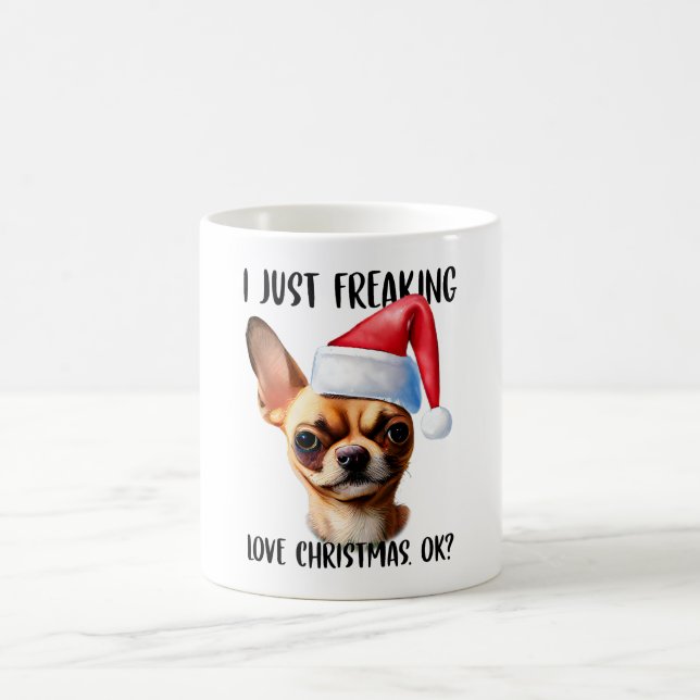 Chihuahua I Just Freaking Love Christmas Ok Xmas Coffee Mug (Center)