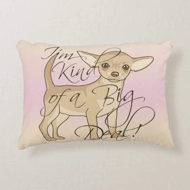 Chihuahua I'm Kind of a Big Deal Graphic Design Decorative Pillow (Front)