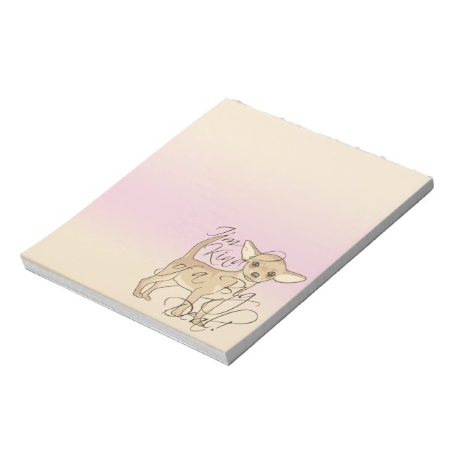 Chihuahua I'm Kind of a Big Deal Graphic Design Notepad (Rotated)