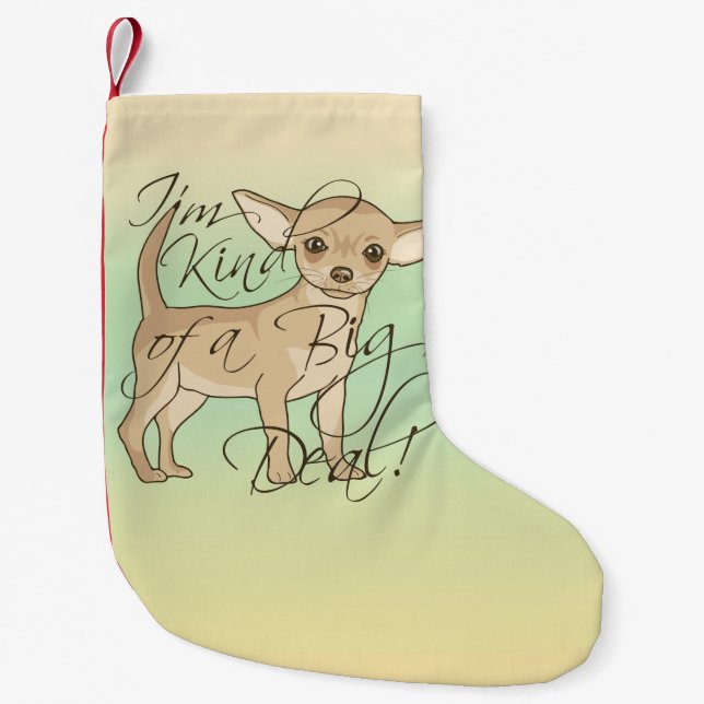 Chihuahua I'm Kind of a Big Deal Graphic Design Small Christmas Stocking (Front)