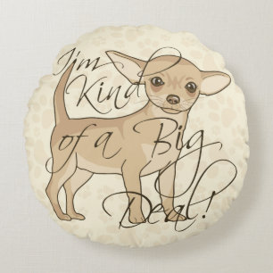 Chihuahua I'm Kind of a Big Deal Round Pillow