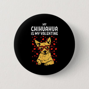 Chihuahua Is My Valentine Valentines Day Chiwawa D 2 Inch Round Button