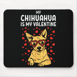 Chihuahua Is My Valentine Valentines Day Chiwawa D Mouse Pad