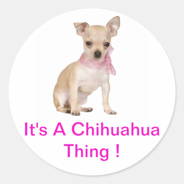 Chihuahua It's A Chihuahua Thing Classic Round Sticker (Front)