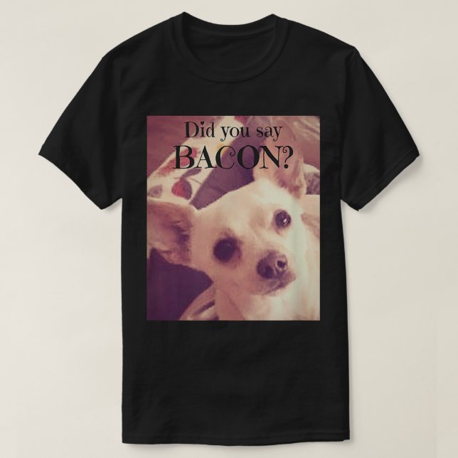 Chihuahua Jack Chi Dog Bacon Lover Tshirt  (Design Front)