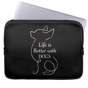 Chihuahua Life Is Better With Dogs Gift Dog Lover Laptop Sleeve