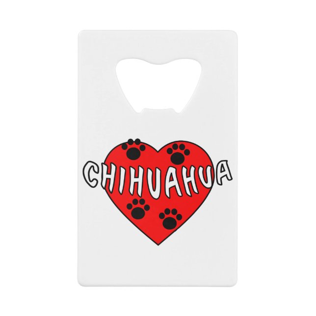 Chihuahua Love Credit Card Bottle Opener (Front)