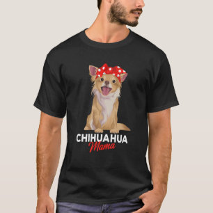 Chihuahua Mama Dog Mom Funny Girls Gift T-Shirt
