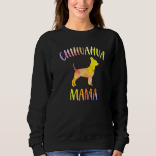 Chihuahua Mama Funny Chihuahua For Dog Mom Sweatshirt