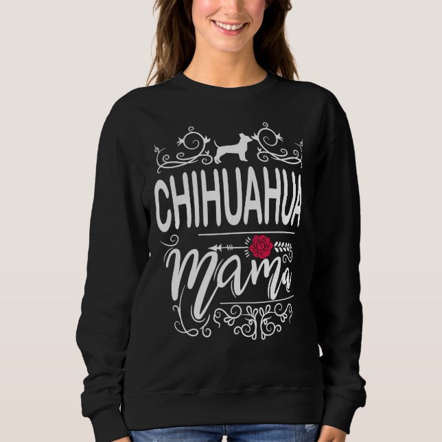 Chihuahua Mama           Sweatshirt (Front)