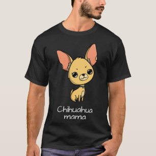 Chihuahua Mama T-Shirt