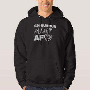 Chihuahua Mom Af Hoodie