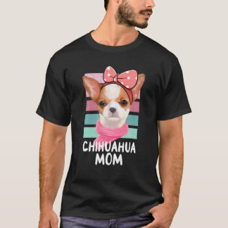 Chihuahua Mom Dog Mama Chiwawa Lover Gifts Chihuah T-Shirt